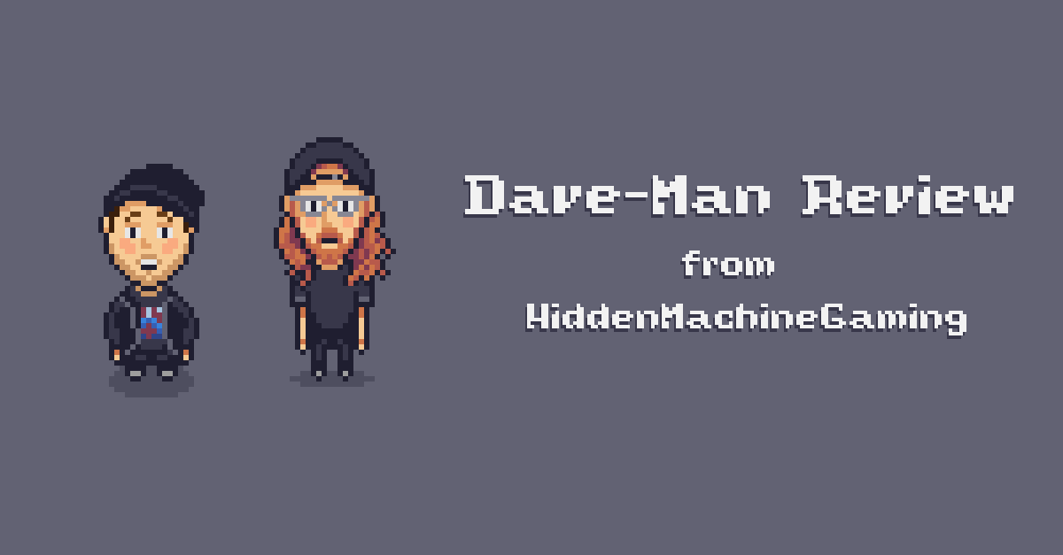 dave man review from hidden machine gaming