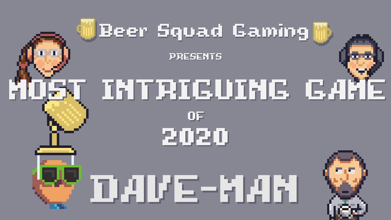 Beer Squad Gaming Presents Most Intriguing Game of 2020 to Dave-Man
