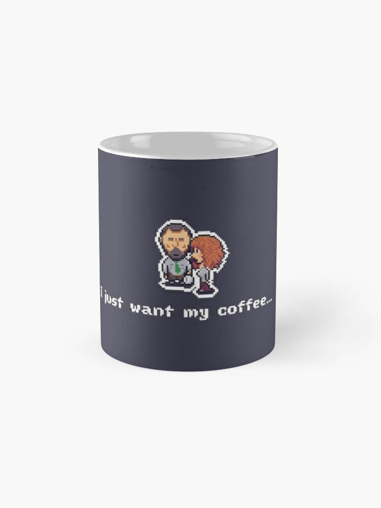 I just want my coffee mug